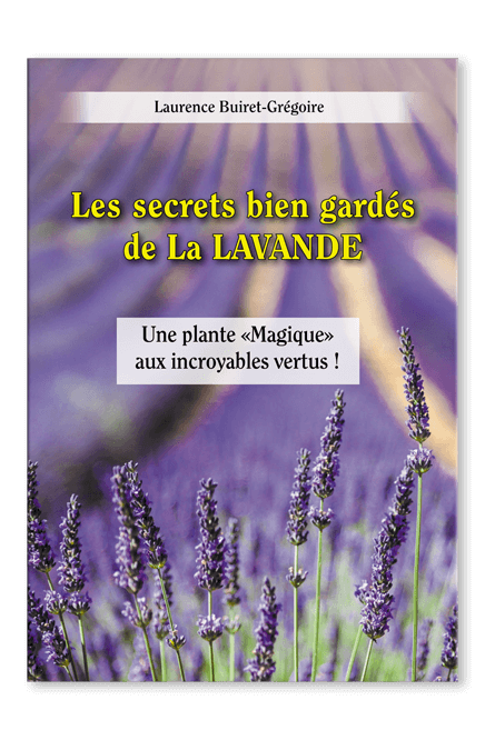 Livre Les secrets bien gardés de la Lavande – vertus de la lavande, remèdes naturels et recettes santé