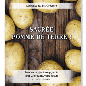 Livre Sacrée Pomme de Terre – usages de la pomme de terre pour la santé, la beauté, la maison et le bricolage