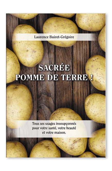Livre Sacrée Pomme de Terre – usages de la pomme de terre pour la santé, la beauté, la maison et le bricolage